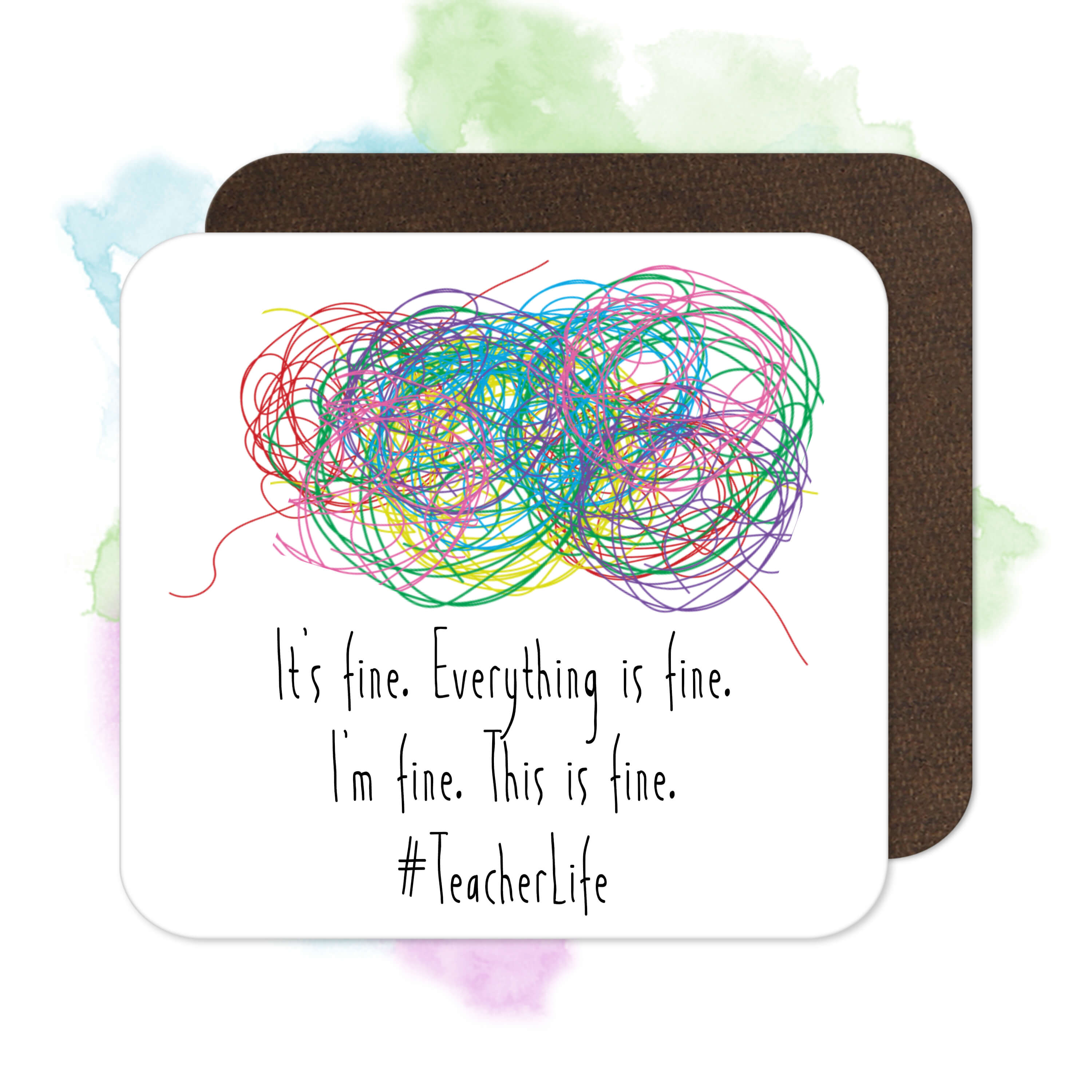 Teacher Coaster - It's Fine. Everything Is Fine. I'm Fine. This Is Fine. #TeacherLife